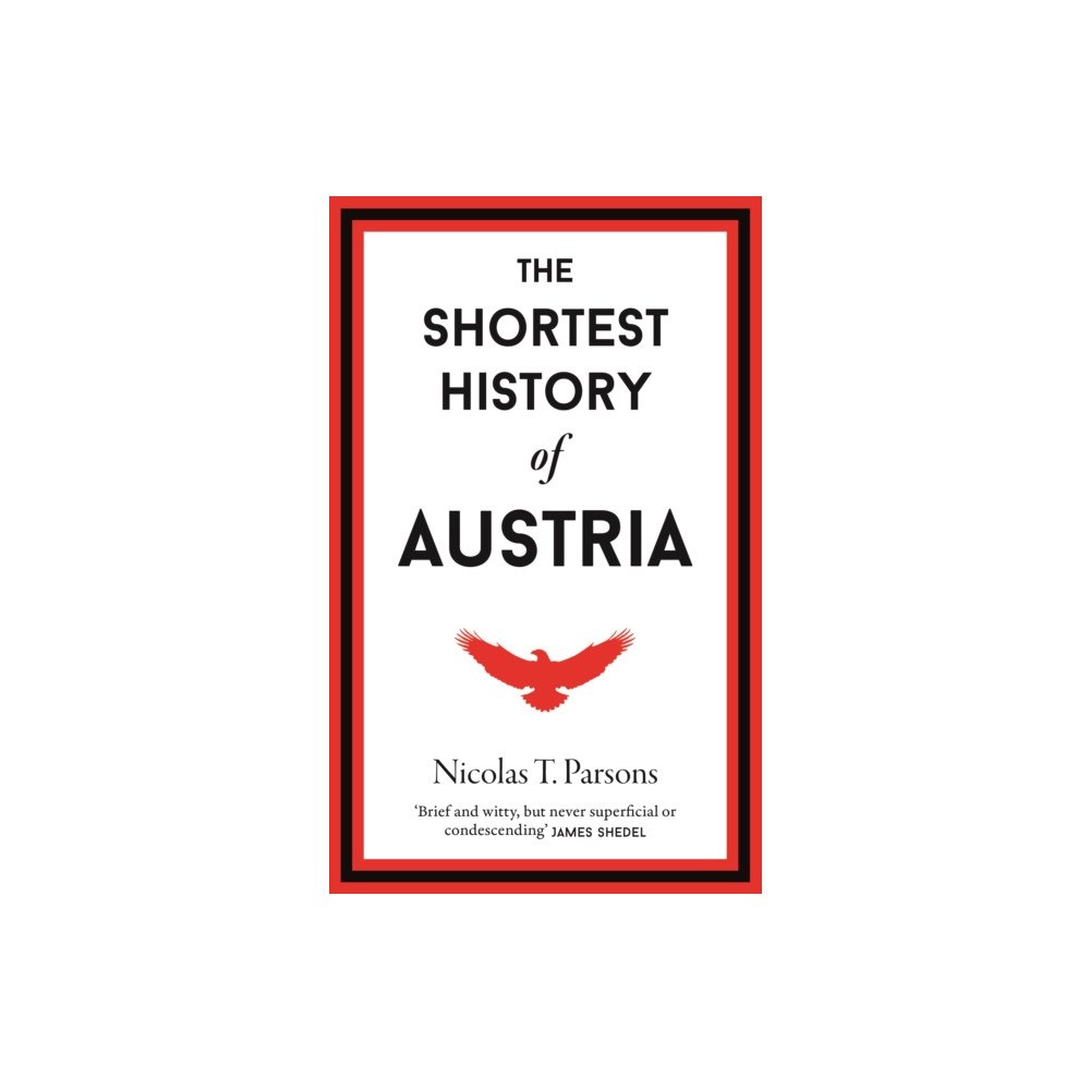 Old Street Publishing The Shortest History of Austria (inbunden, eng)