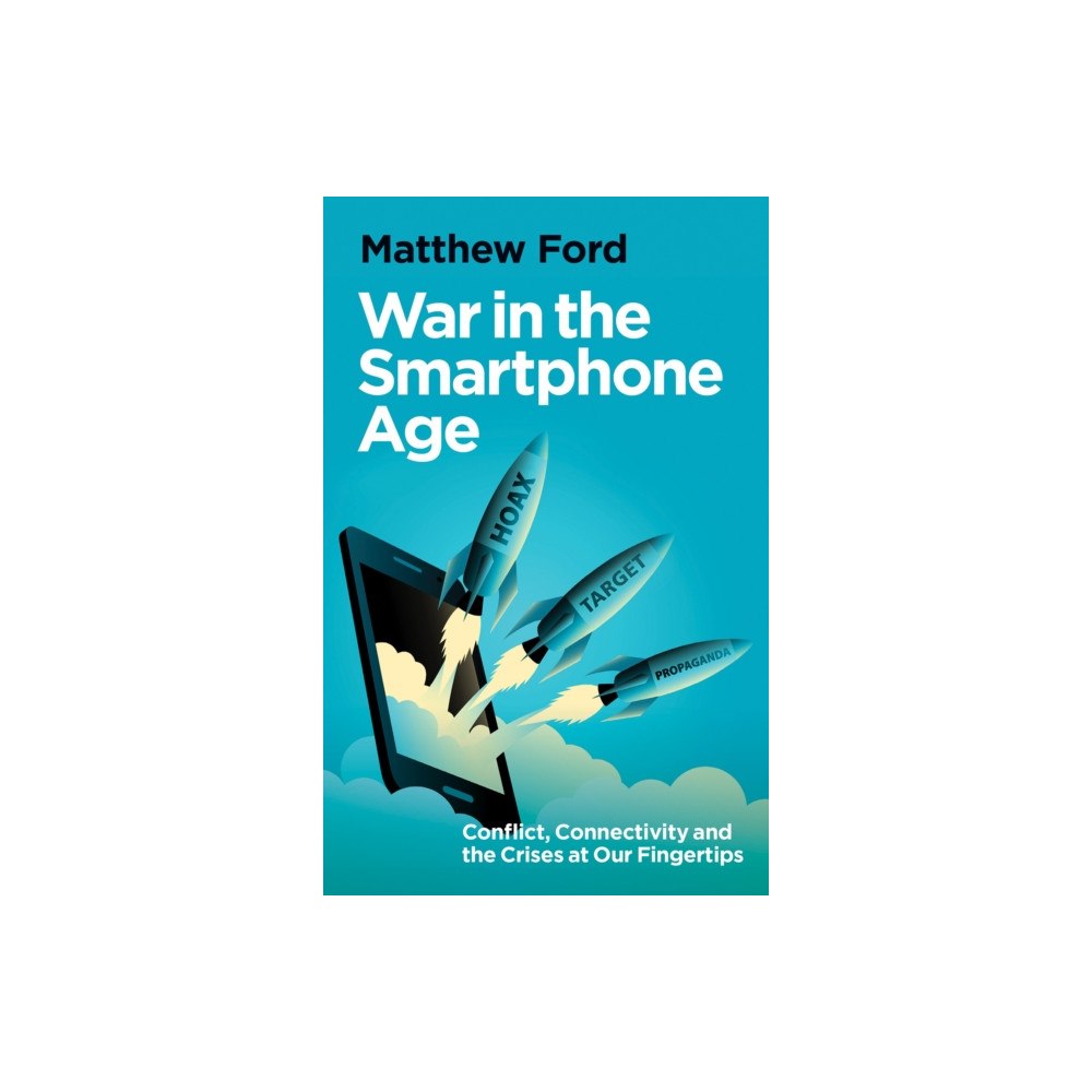 C hurst & co publishers ltd War in the Smartphone Age (inbunden, eng)