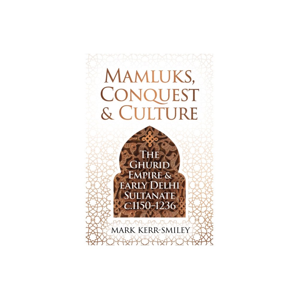 Unicorn Publishing Group Mamluks, Conquest and Culture (inbunden, eng)