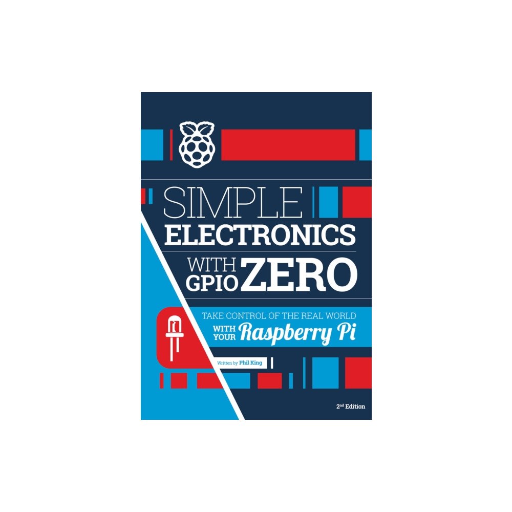 Raspberry Pi Press Simple electronics with GPIO Zero (häftad, eng)