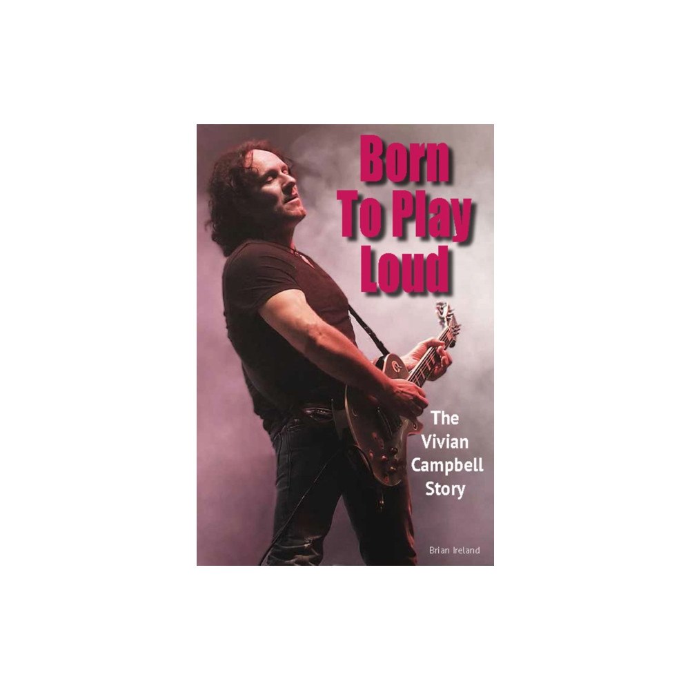 Wymer Publishing Born To Play Loud (häftad, eng)