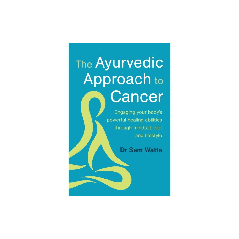 Chelsea Green Publishing UK The Ayurvedic Approach to Cancer (häftad, eng)