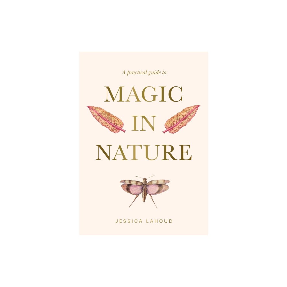 Rockpool Publishing A Practical Guide to Magic in Nature (inbunden, eng)
