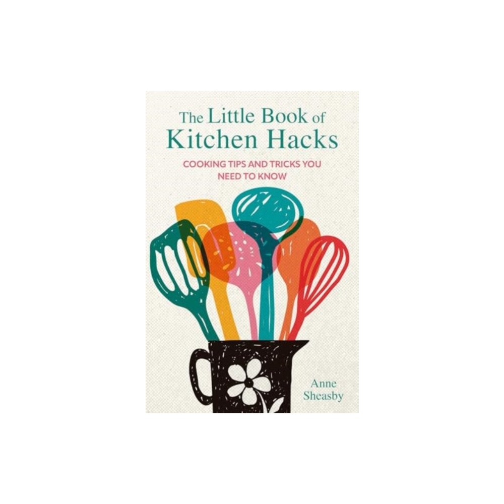 Ryland, Peters & Small Ltd The Little Book of Kitchen Hacks (inbunden, eng)