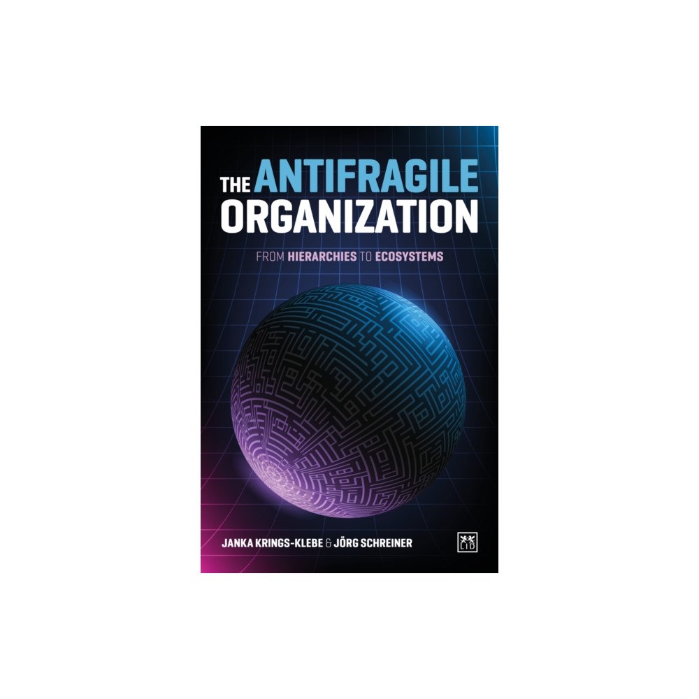 LID Publishing The Antifragile Organization (häftad, eng)