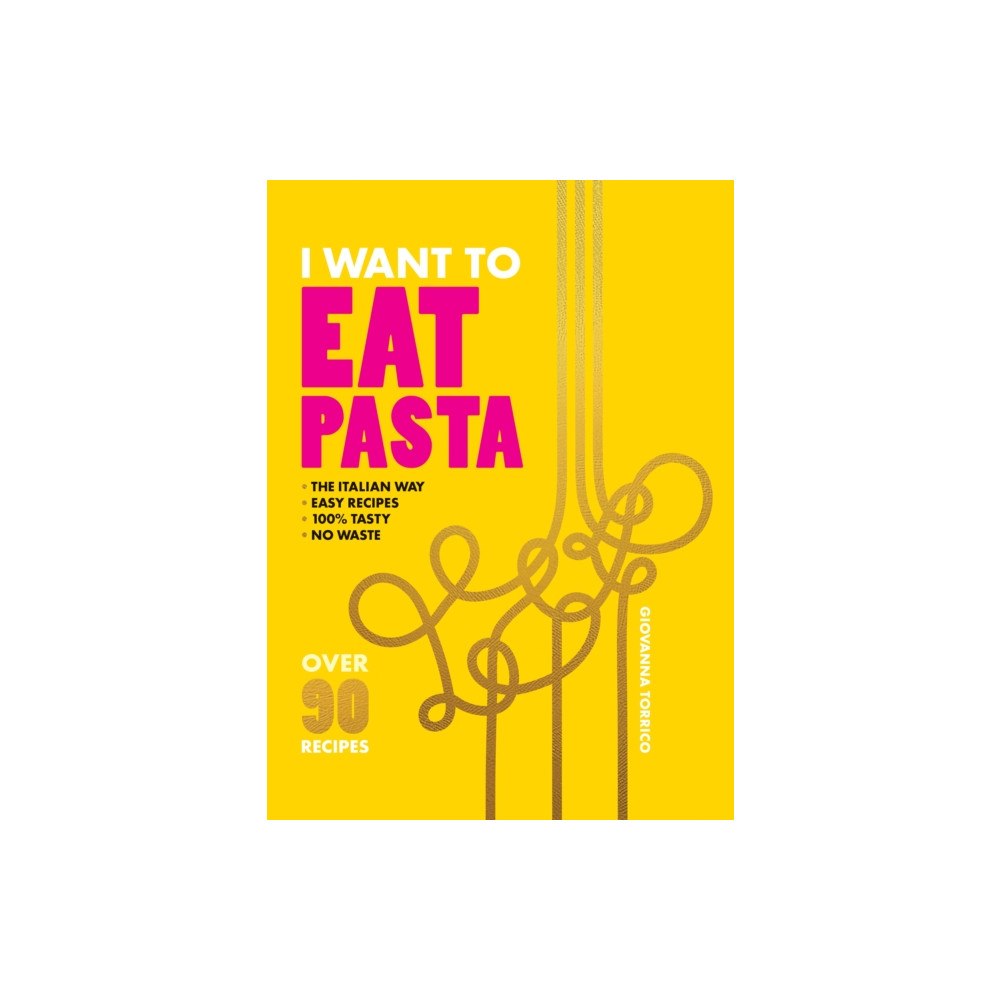Hardie Grant US I Want to Eat Pasta (häftad, eng)