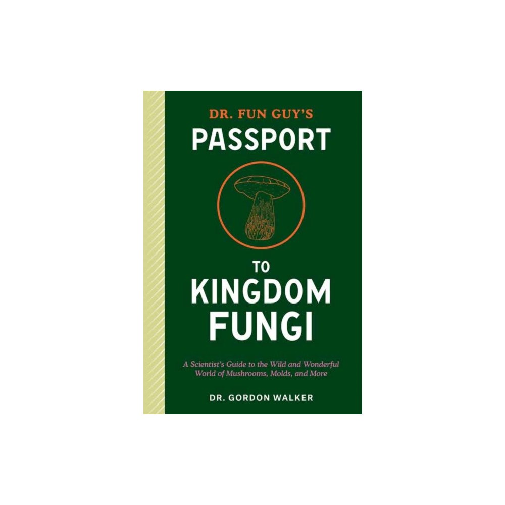 Potter/Ten Speed/Harmony/Rodale Dr. Fun Guy's Passport to Kingdom Fungi (häftad, eng)