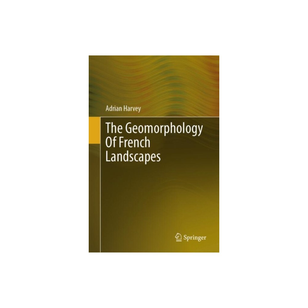 Springer International Publishing AG The Geomorphology of French Landscapes (inbunden, eng)