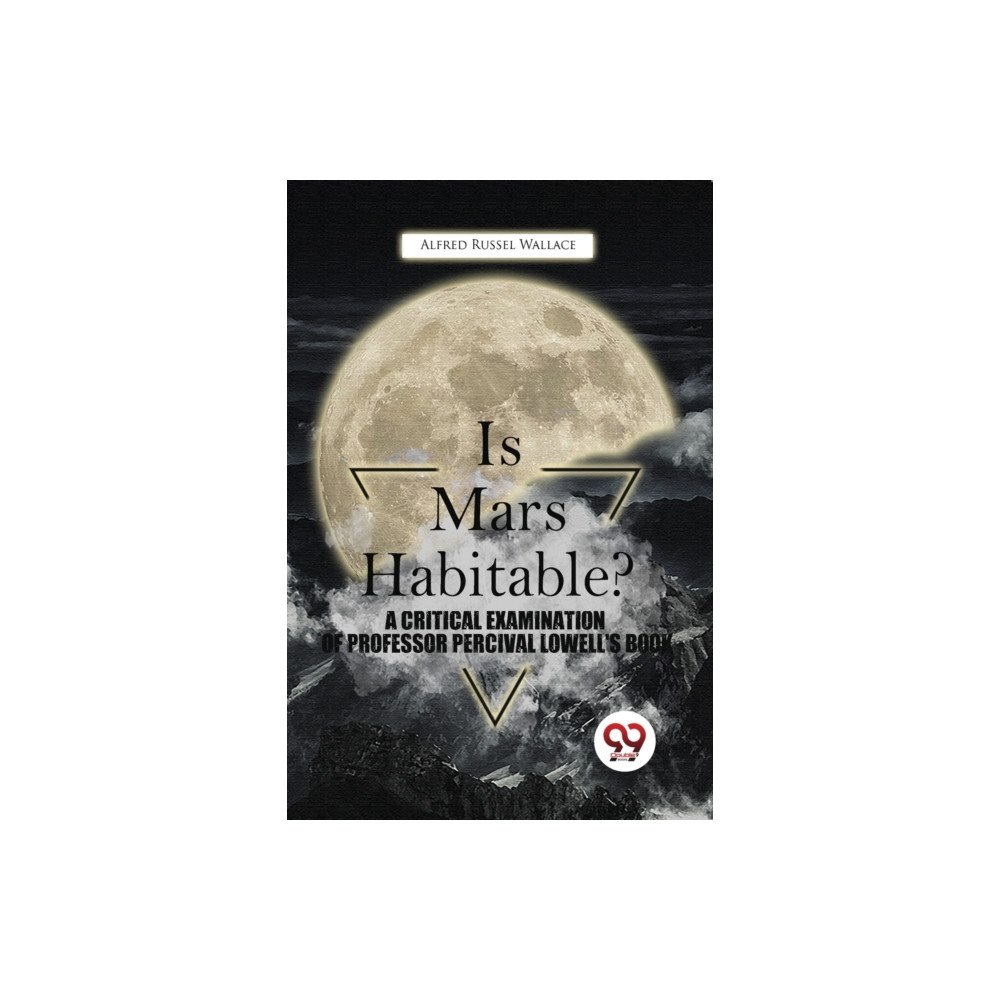 Double 9 Books LLP Is Mars Habitable? a Critical Examination of Professor Percival Lowell's Book (häftad, eng)
