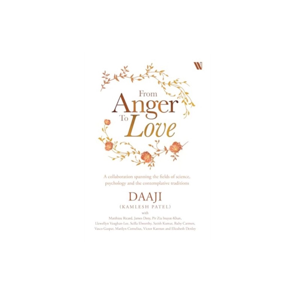 Westland Publications Limited From Anger to Love (inbunden, eng)