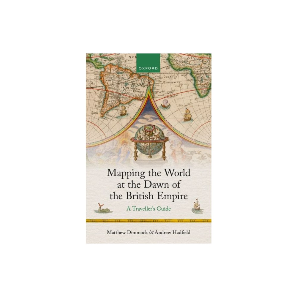 Oxford University Press Mapping the World at the Dawn of the British Empire (inbunden, eng)