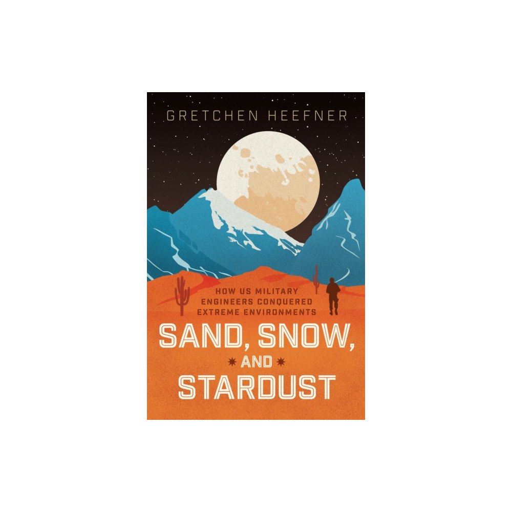 The university of chicago press Sand, Snow, and Stardust (inbunden, eng)