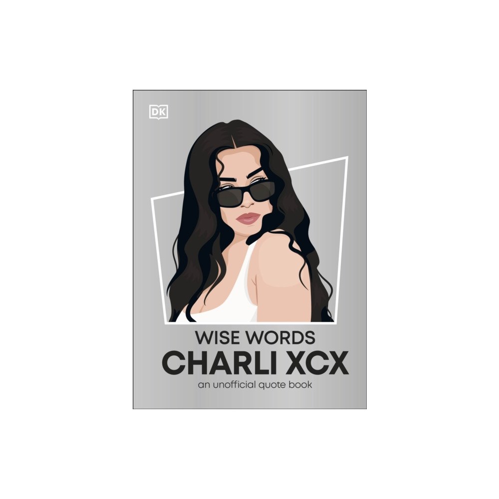 Dorling Kindersley Ltd Wise Words Charli XCX (inbunden, eng)