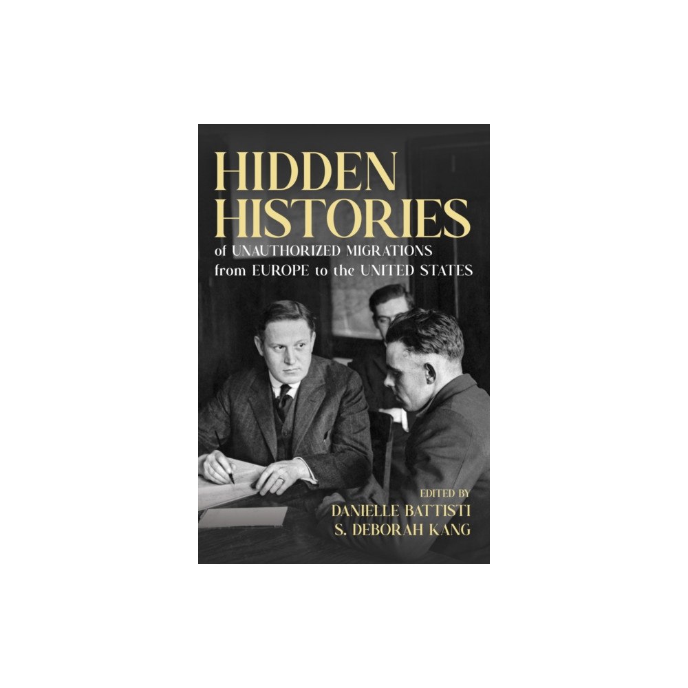 University of illinois press Hidden Histories of Unauthorized Migrations from Europe to the United States (häftad, eng)