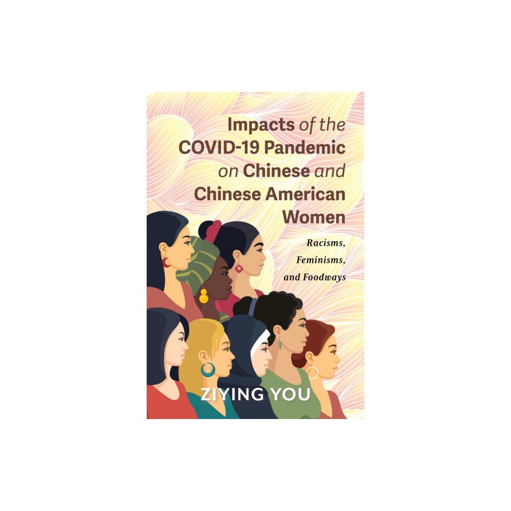 Indiana university press Impacts of the COVID-19 Pandemic on Chinese and Chinese American Women (häftad, eng)