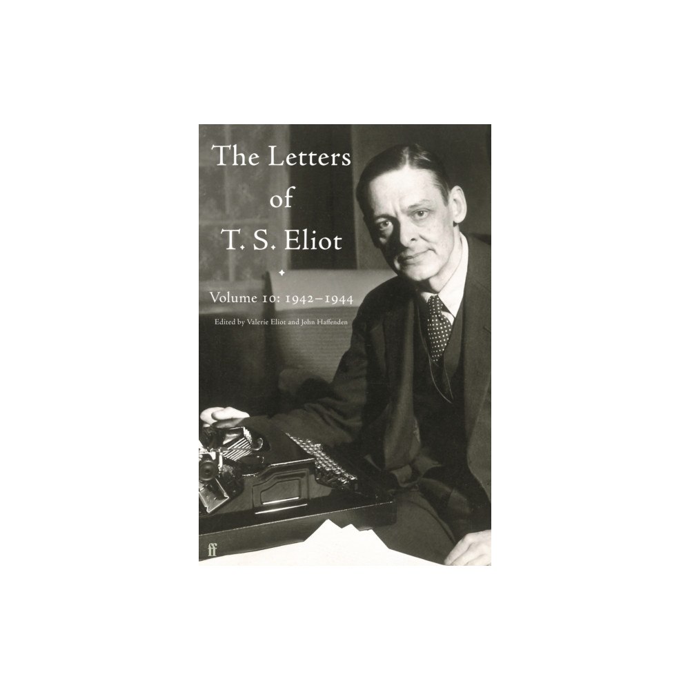 Faber & Faber Letters of T. S. Eliot Volume 10: 1942–1944 (inbunden, eng)