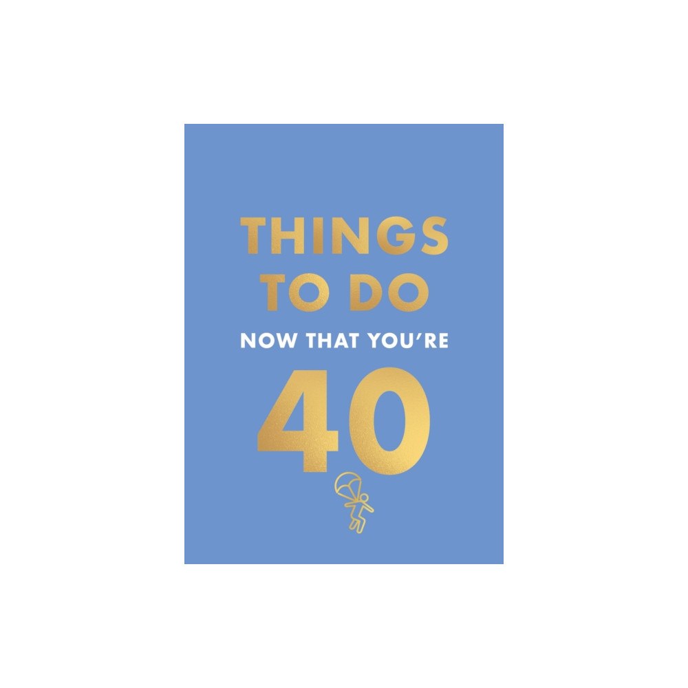Octopus publishing group Things to Do Now That You're 40 (inbunden, eng)