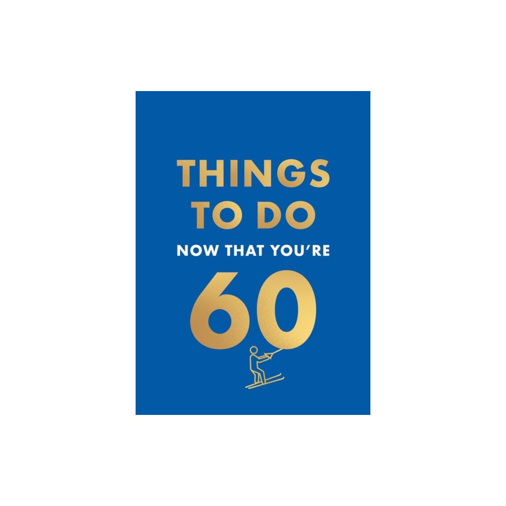 Octopus publishing group Things to Do Now That You're 60 (inbunden, eng)