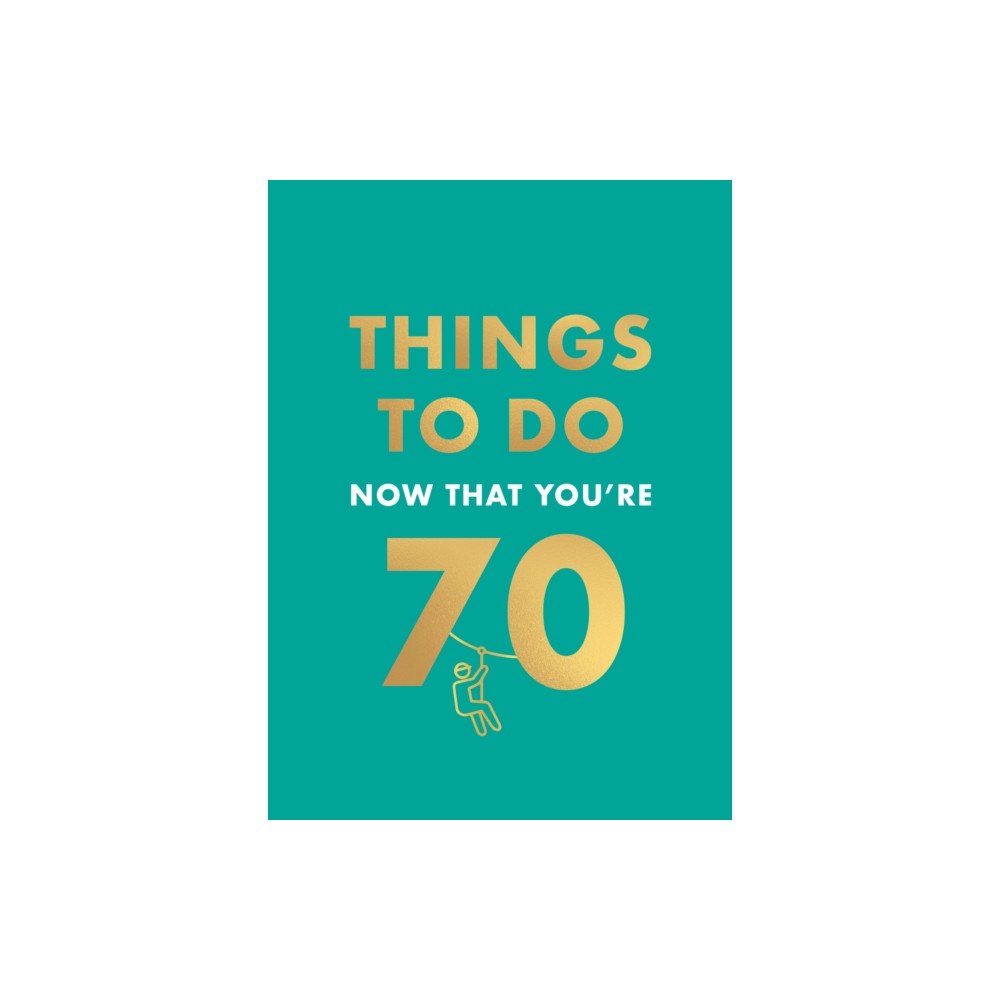 Octopus publishing group Things to Do Now That You're 70 (inbunden, eng)