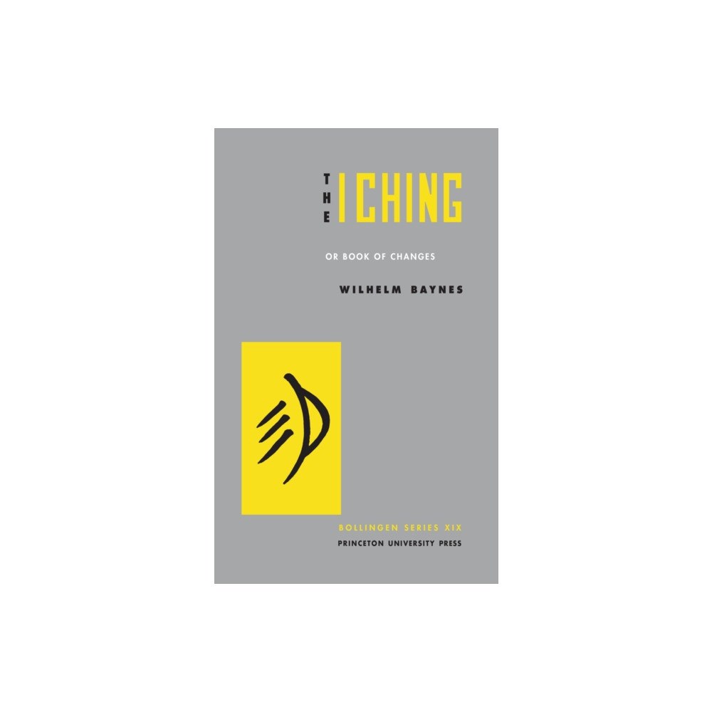 Princeton University Press The I Ching or Book of Changes (inbunden, eng)