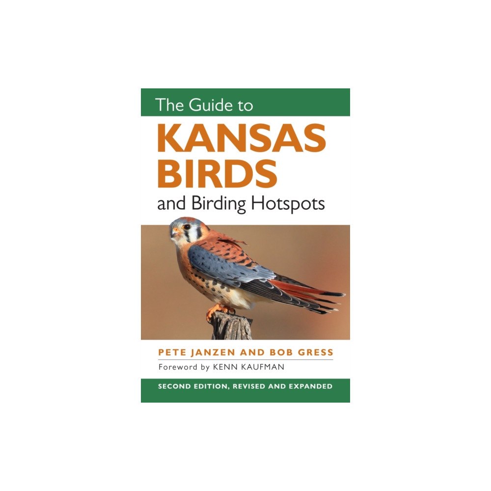 University Press of Kansas The Guide to Kansas Birds and Birding Hotspots (häftad, eng)