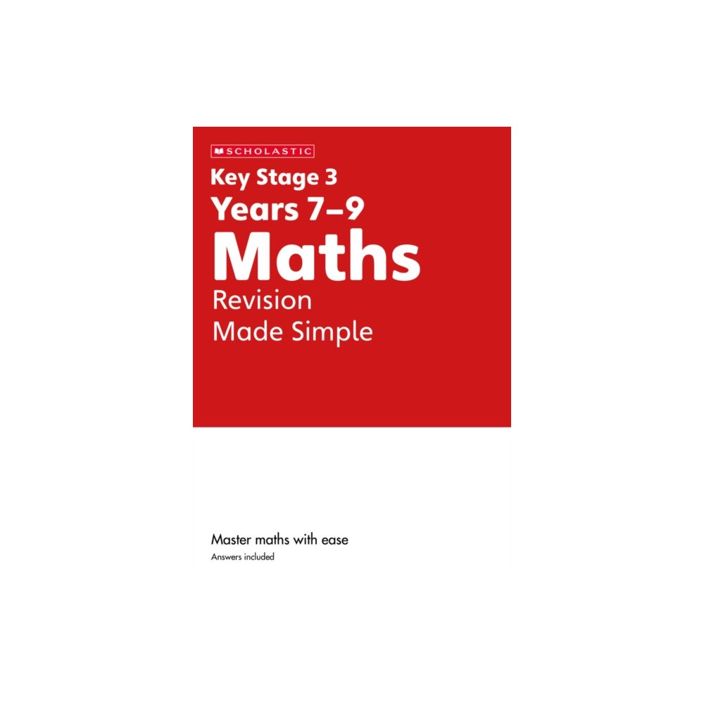 Scholastic KS3 Maths Revision Made Simple Years 7-9 (häftad, eng)