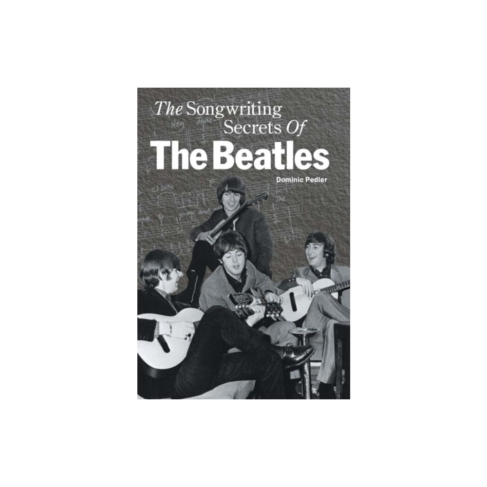 OMNIBUS PRESS The Songwriting Secrets of the "Beatles" (inbunden, eng)