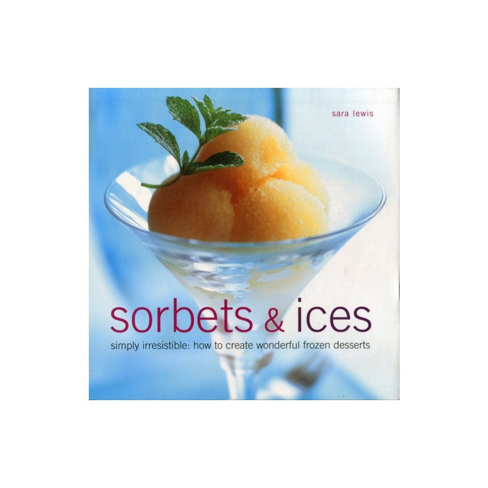 Anness publishing Sorbets and Ices (inbunden, eng)