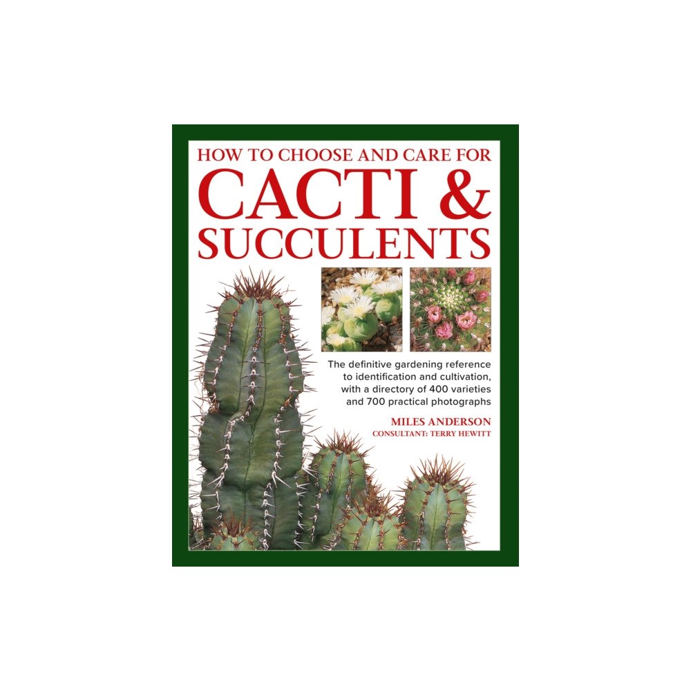 Anness publishing Cacti & Succulents, How to Choose and Care for (inbunden, eng)
