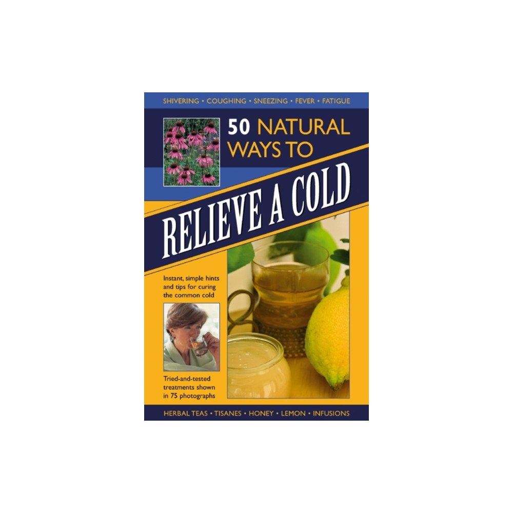 Anness publishing 50 Natural Ways to Relieve a Cold (inbunden, eng)