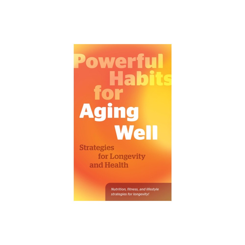 Quarto Publishing Group USA Inc Powerful Habits for Aging Well (inbunden, eng)