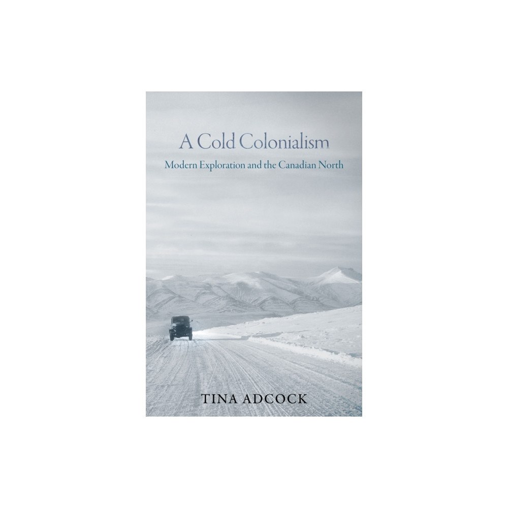 University of british columbia press A Cold Colonialism (inbunden, eng)