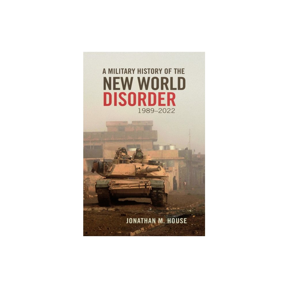 University of Oklahoma Press A Military History of the New World Disorder, 1989-2022 Volume 78 (inbunden, eng)