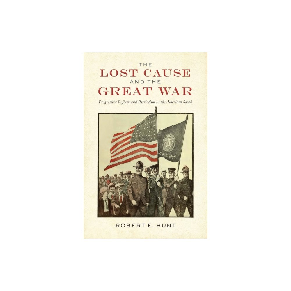 The University of Alabama Press The Lost Cause and the Great War (häftad, eng)
