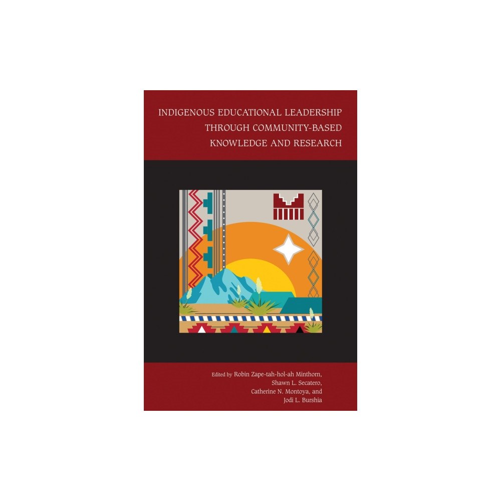University of New Mexico Press Indigenous Educational Leadership Through Community-Based Knowledge and Research (häftad, eng)