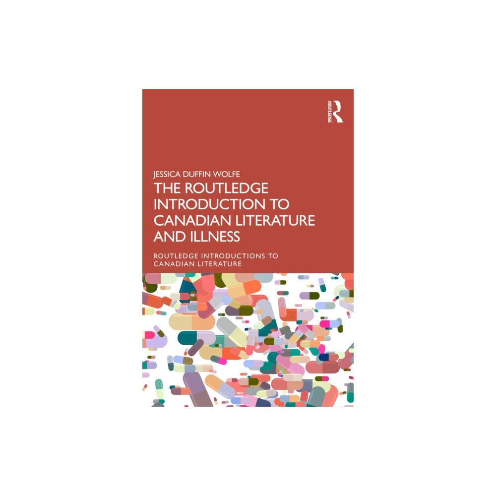 Taylor & francis ltd The Routledge Introduction to Canadian Literature and Illness (häftad, eng)