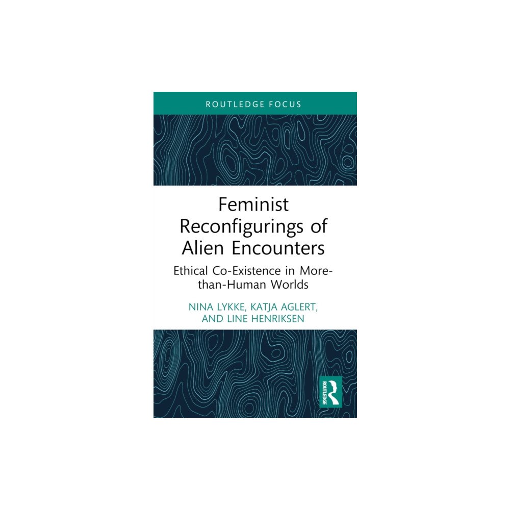 Taylor & francis ltd Feminist Reconfigurings of Alien Encounters (häftad, eng)
