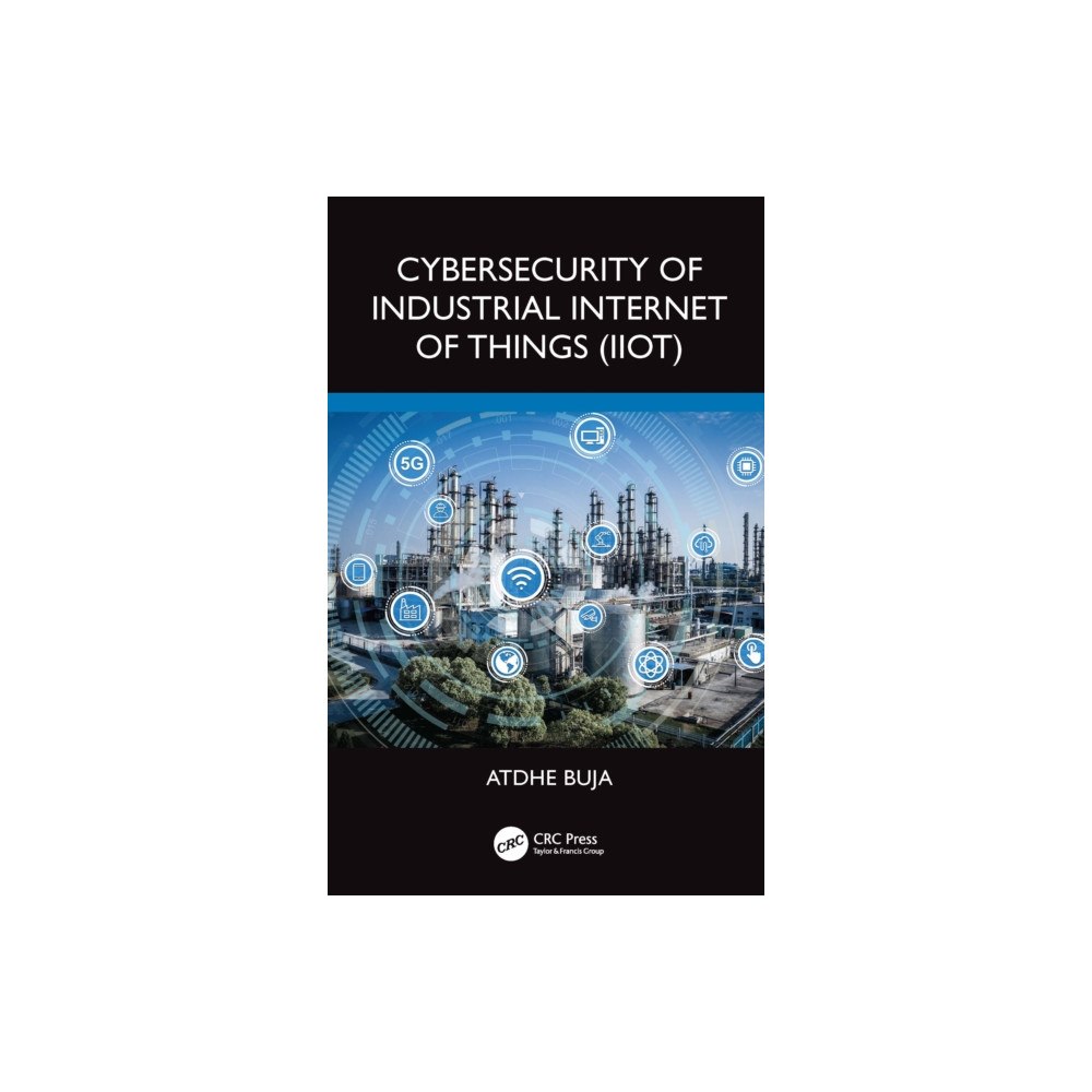 Taylor & francis ltd Cybersecurity of Industrial Internet of Things (IIoT) (häftad, eng)