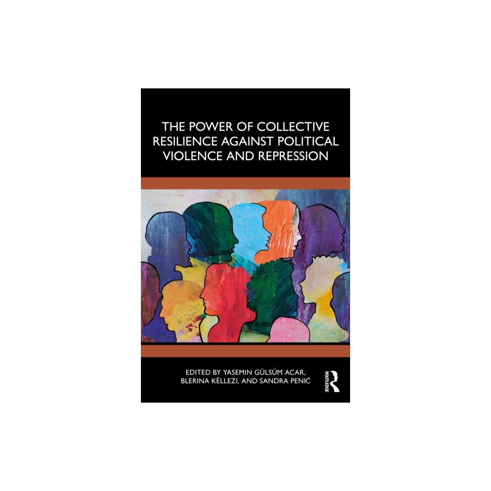 Taylor & francis ltd The Power of Collective Resilience Against Political Violence and Repression (häftad, eng)