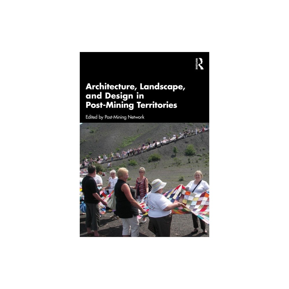 Taylor & francis ltd Architecture, Landscape, and Design in Post-Mining Territories (häftad, eng)