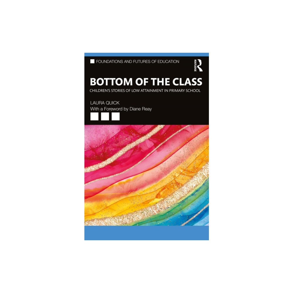 Taylor & francis ltd Bottom of the Class: Children’s Stories of Low Attainment in Primary School (häftad, eng)