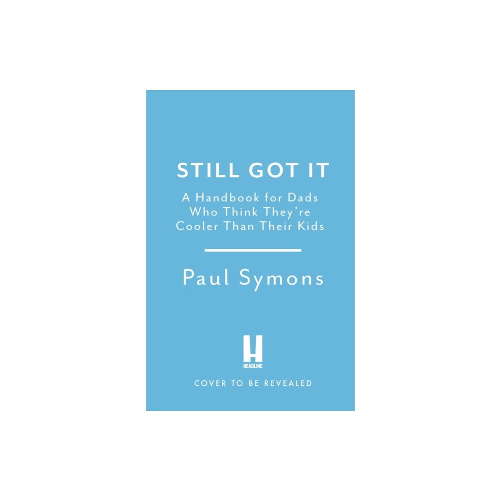 Headline Publishing Group Cooler Than My Kids: A Handbook for Hip Dads (inbunden, eng)