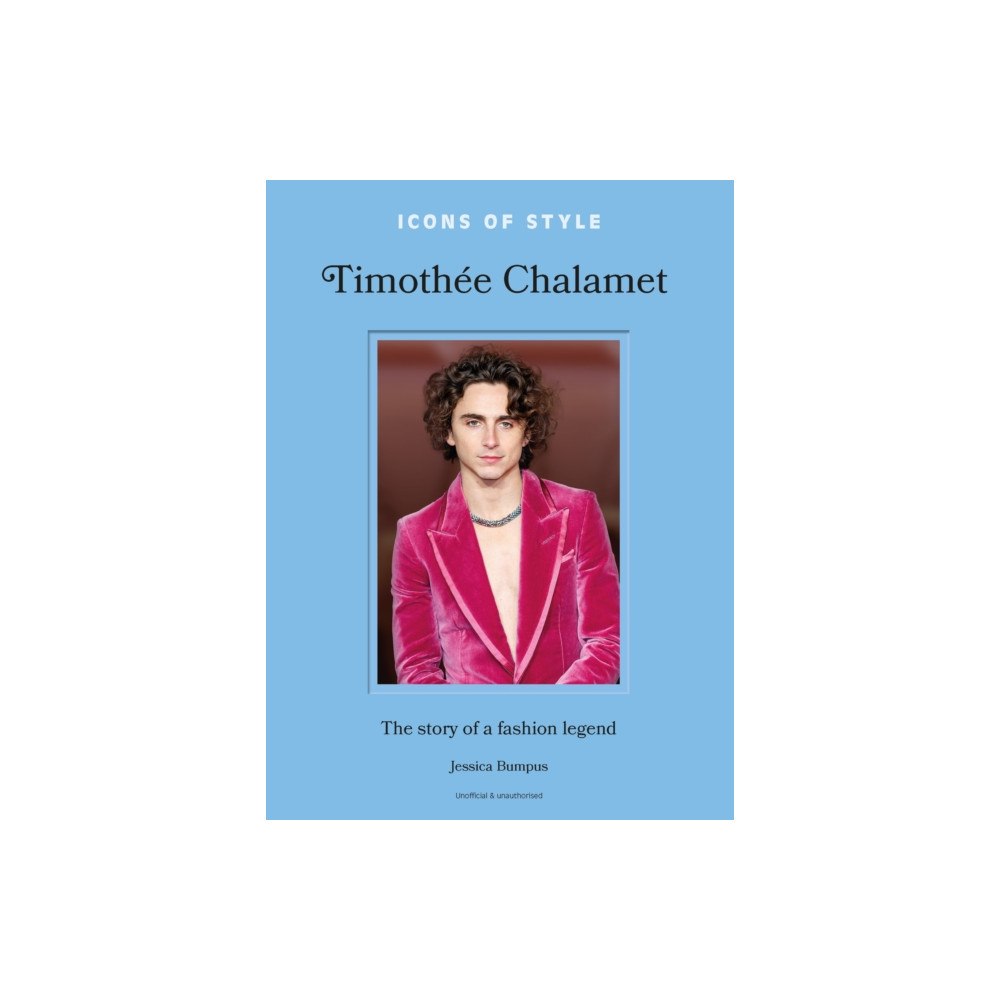 Headline Publishing Group Icons of Style: Timothee Chalamet (inbunden, eng)