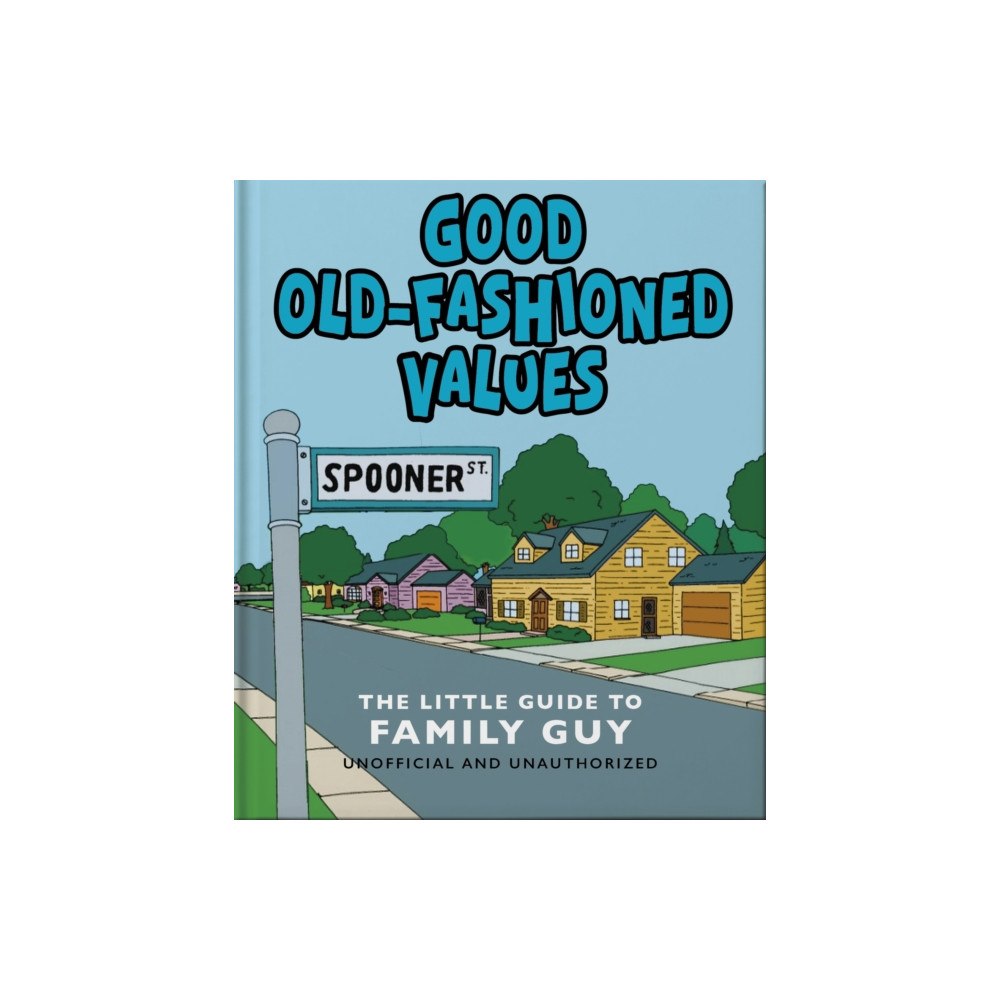 Headline Publishing Group Good Old-Fashioned Values: The Little Guide to Family Guy (inbunden, eng)