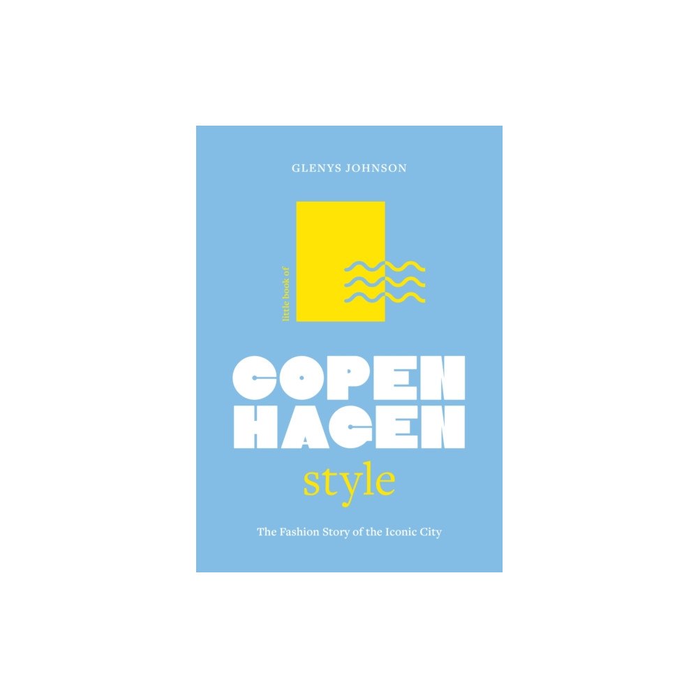 Headline Publishing Group Little Book of Copenhagen Style (inbunden, eng)