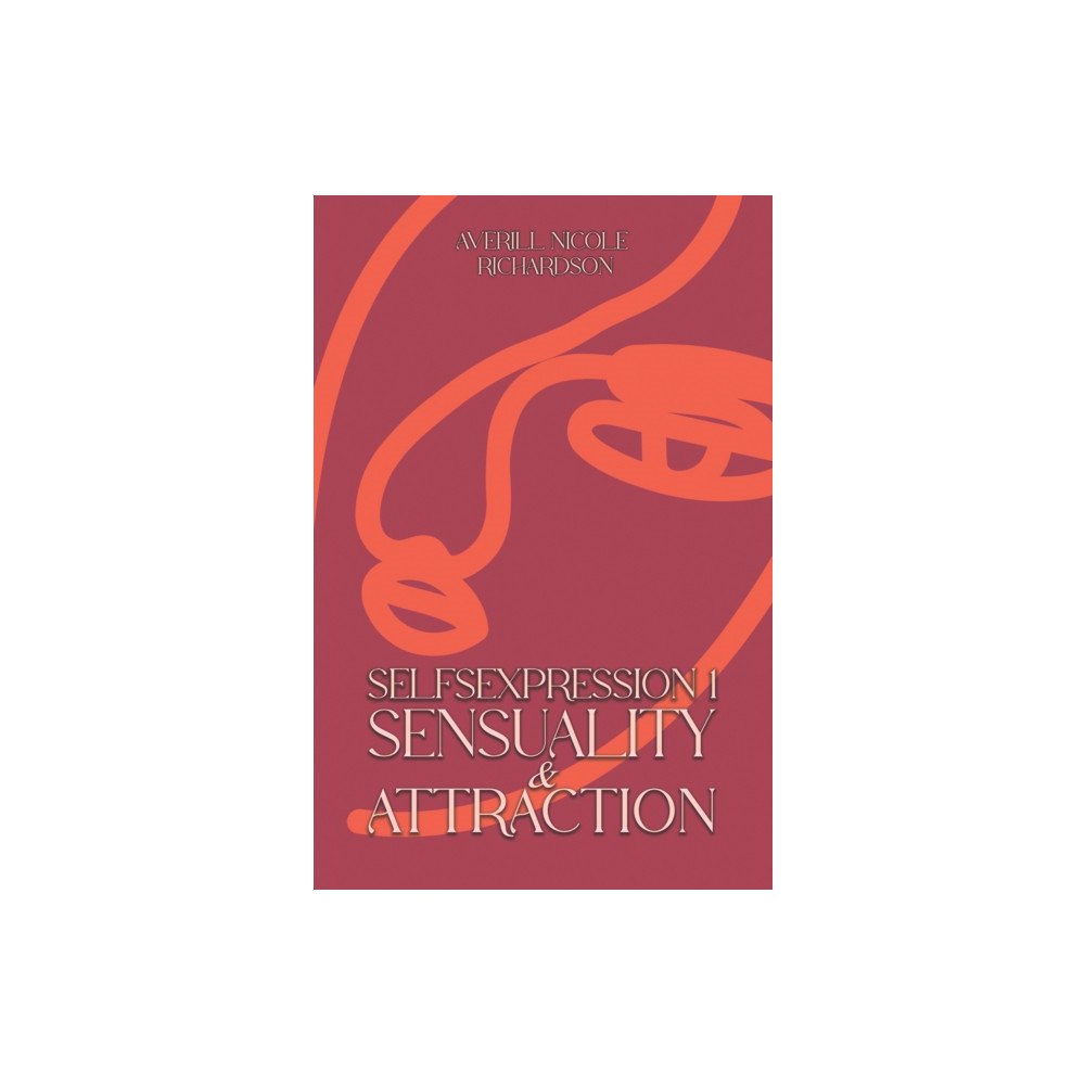 Austin Macauley Publishers Selfsexpression 1: Sensuality & Attraction (häftad, eng)