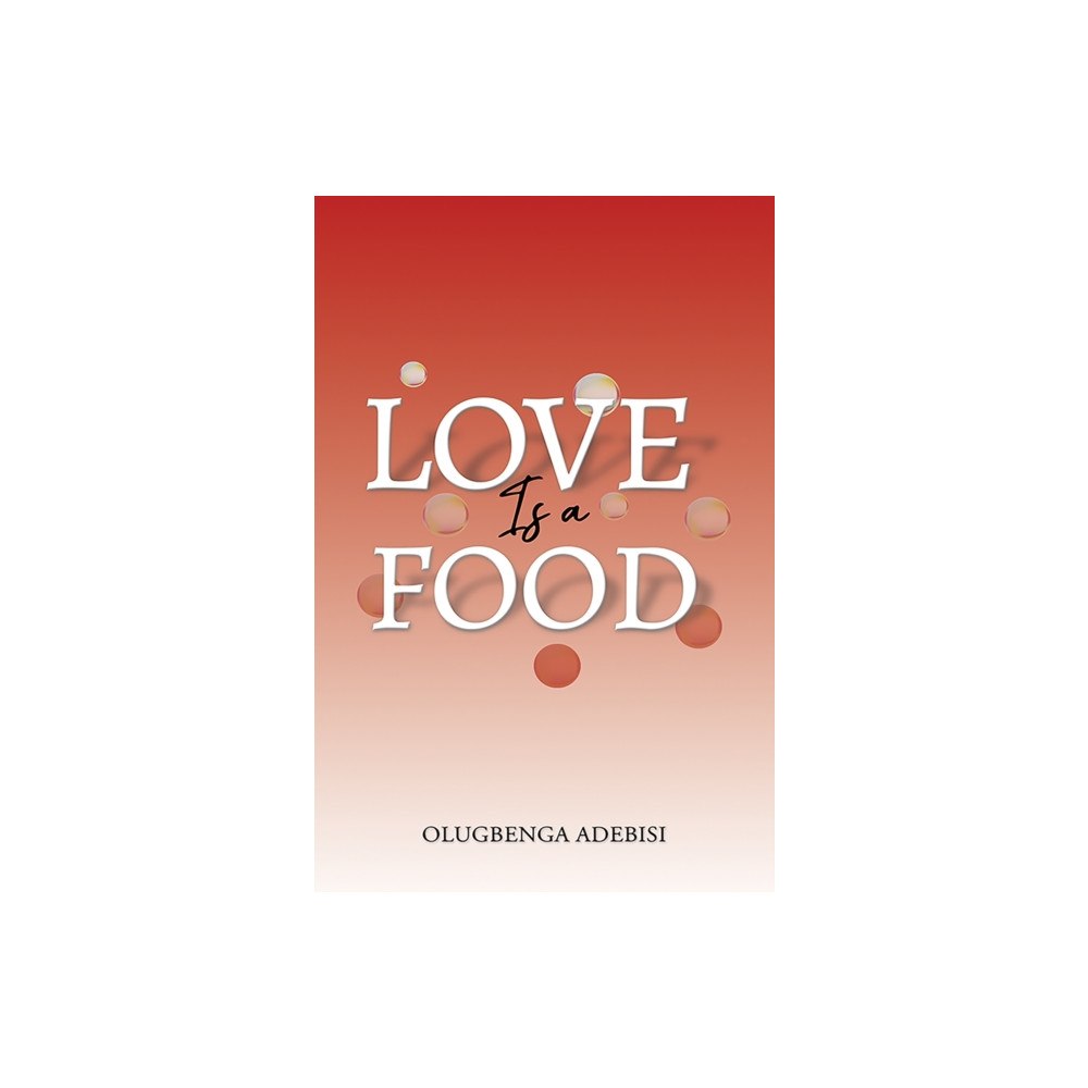 Austin Macauley Publishers Love Is a Food (häftad, eng)