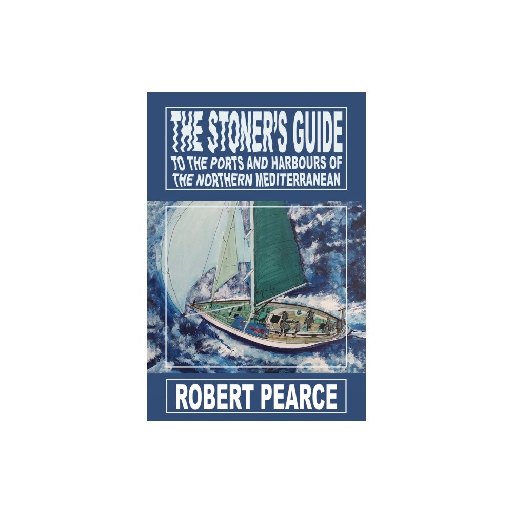 Austin Macauley Publishers The Stoner's Guide to the Ports and Harbours of the Northern Mediterranean (häftad, eng)