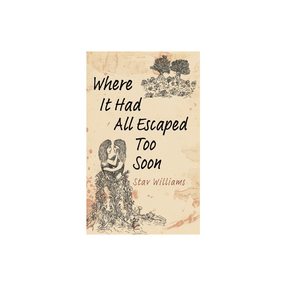 Austin Macauley Publishers Where It Had All Escaped Too Soon (häftad, eng)