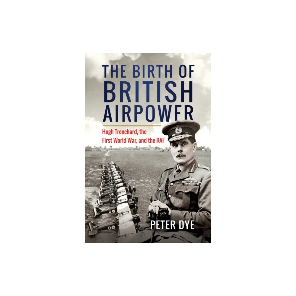Pen & Sword Books Ltd The Birth of British Airpower (inbunden, eng)